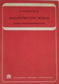 Kapłaństwo Ludu Bożego: studium teologicznodogmatyczne