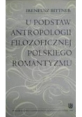 U podstaw antropologii filozoficznej polskiego romantyzmu