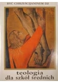 Być Chrześcijaninem dziś, teologia dla szkół średnich
