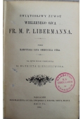 Świątobliwy żywot wielebnego ojca Fr M P Libermanna 1906 r.