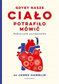 Gdyby nasze ciało potrafiło mówić