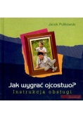 Jak wygrać ojcostwo? Instrukcja obsługi