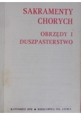 Sakramenty chorych. Obrzędy  i duszpasterstwo