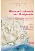 Miasto na skrzyżowaniu mórz i kontynentów