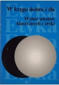 W kręgu dobra i zła. Wybór tekstów klasycznych z etyki