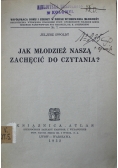 Jak młodzież naszą zachęcić do czytania 1932 r.