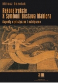 Rekonstrukcje X Symfonii Gustawa Mahlera Aspekty stylistyczne i estetyczne