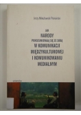 Jak narody porozumiewają się ze sobą w komunikacji międzykulturowej i komunikowaniu medialnym