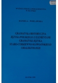 Gramatyka historyczna języka polskiego z elementami gramatyki języka staro-cerkiewno-słowiańskiego i dialektologii