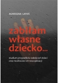 Zabiłam własne dziecko...