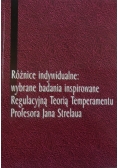 Różnice indywidualne: wybrane badania inspirowane Regulacyjną Teorią Temperamentu Profesora Jana Strelaua