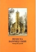 Huszcza dawniej i dziś