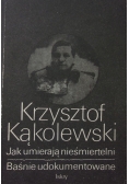Jak umierają nieśmiertelni Baśnie udokumentowane