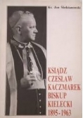 Ksiądz Czesław Kaczmarek Biskup Kielecki 1895 - 1963