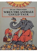 When the animals could talk
