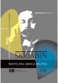 Skriabin Mistyczna droga muzyki