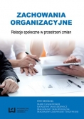 Zachowania organizacyjne Relacje społeczne w przestrzeni zmian Nowe