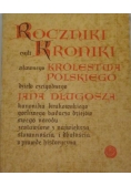 Roczniki czyli kroniki sławnego królestwa polskiego K. 10