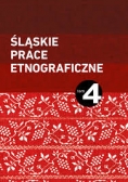 Śląskie Prace Etnograficzne,tom4