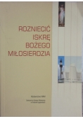 Rozniecić iskrę Bożego Miłosierdzia