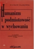 Humanizm i podmiotowość  w wychowaniu
