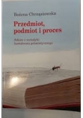 Przedmiot, podmiot i proces