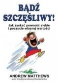 Bądź szczęśliwy!