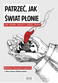 Patrzeć, jak świat płonie
