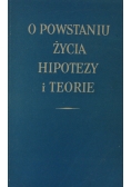 O powstaniu życia hipotezy i teorie