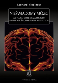 Nieświadomy mózg Jak to co dzieje się