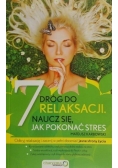 7 dróg do relaksacji Naucz się jak pokonać stres