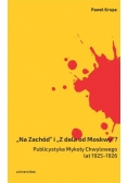 Na Zachód i Z dala od Moskwy Publicystyka Mykoły Chwylowego lat 1925 1926