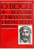 O Bogu Jezusie Chrystusie i Kościele dzisiaj