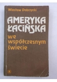 Dobrzycki Wiesław  - Ameryka Łacińska we współczesnym świecie