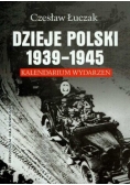 Dzieje Polski 1939 - 1945. Kalendarium wydarzeń