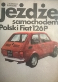 Jeżdżę samochodem Polski Fiat 126 P