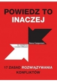 Powiedz to inaczej. 17 zasad rozwiązywania...
