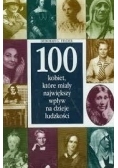 100 kobiet, które miały największy wpływ na dzieje ludzkości