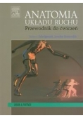 Anatomia układu ruchu + przewodnik  do ćwiczeń
