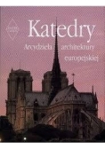 Katedry arcydzieła architektury europejskiej