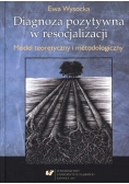 Diagnoza pozytywna w resocjalizacji. Model teoretyczny i metodologiczny
