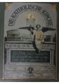 Die Katholische Kierche Rom das oberhavpt  die einrichtvng und verval tung der gesammtkirche, 1889r.
