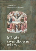 Młodzi świadkowie wiary Tom I