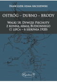 Ostróg - Dubno - Brody Walki 18. Dywizji Piechoty z konną armią Budionnego (1 lipca - 6 sierpnia 1