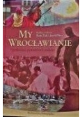 My Wrocławianie. Społeczna przestrzeń miasta