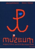 Muzeum. Miejsce, które zwróciło Warszawie duszę
