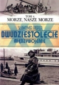 Dwudziestolecie Międzywojenne. Tom 4. Morze, nasze Morze