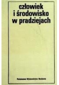 Człowiek i środowisko w pradziejach