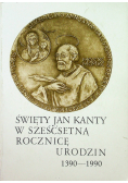 Święty Jan Kanty w sześćsetną rocznicę urodzin 1390 1990