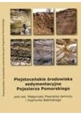 Plejstoceńskie środowiska sedymentacyjne Pojezierza Pomorskiego